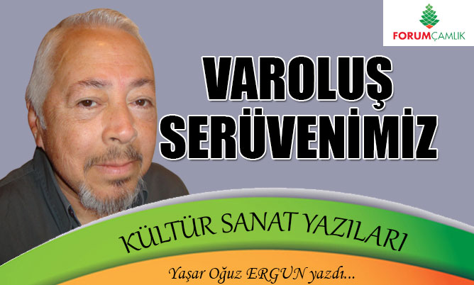 VAROLUŞ SERÜVENİMİZ - denizlihaber.com - Denizli Haber, Denizli&#39;nin en çok ... - denizli-yasar-oguz-ergun-varolus-seruveni-m