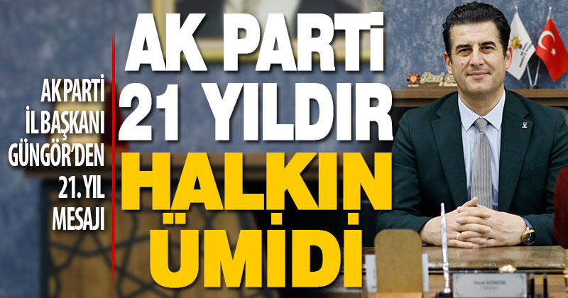 Güngör AK Parti 21 yıldır tüm mazlumların ümidi denizlihaber