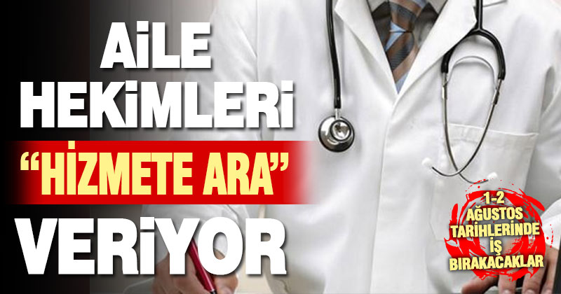 Aile hekimleri 1 2 Ağustosta iş bırakacak denizlihaber Denizli