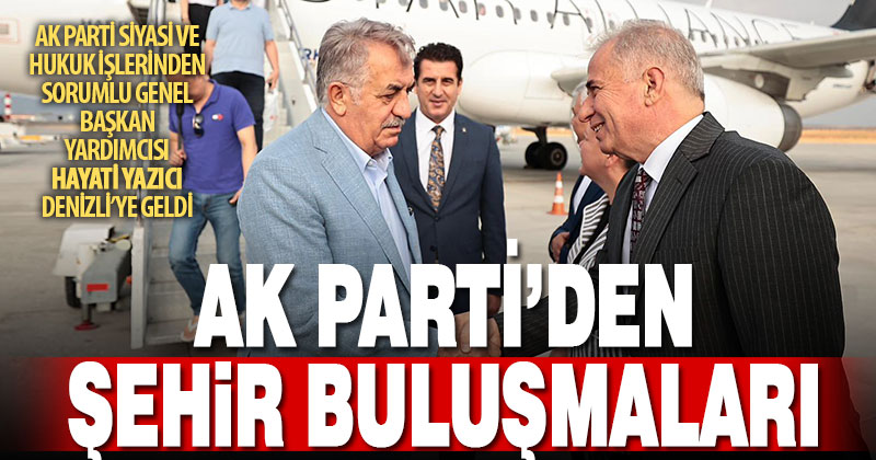 Ak Parti Genel Başkan Yardımcısı Yazıcı Şehir Buluşmaları için