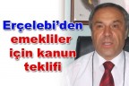 Erçelebi’den emekliler için kanun teklifi