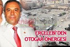 ERÇELEBİ’DEN OTOGAR ÖNERGESİ
