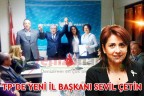 TP’DE YENİ İL BAŞKANI SEVİL ÇETİN