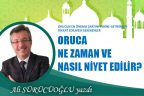 ORUCA NE ZAMAN VE NASIL NİYET EDİLİR?