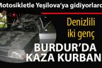 Denizli’den Burdur’a motosikletle giden iki genç kaza kurbanı