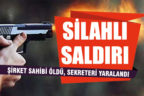 Şirket sahibi öldü, sekreteri yaralandı