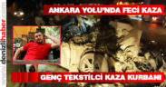 Ankara Yolu’nda kaza. Genç tekstilci kaza kurbanı