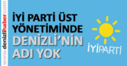 İYİ Parti üst yönetiminde Denizli yok