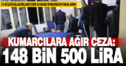 Kumar oynayan 33 kişiye 148 bin 500 lira ceza kesildi