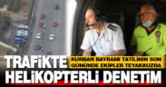 Denizli’de jandarma ve polis ekipleri helikopterle trafik denetimi yaptı