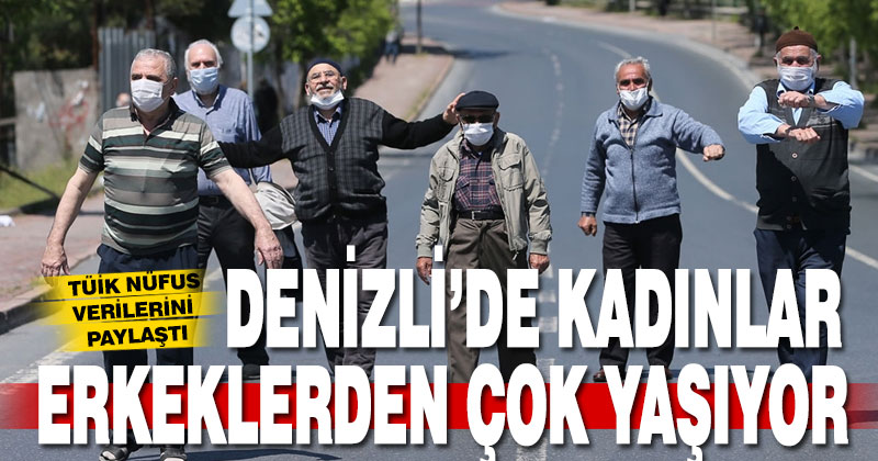 Denizlide Kadınlar Erkeklerden Daha çok Yaşıyor Denizli Haber Denizlinin 