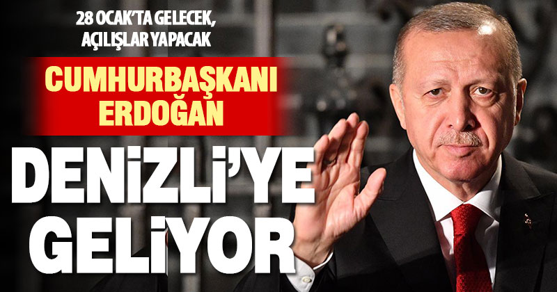 cumhurbaşkanı recep tayyip erdoğan 28 ocakta denizliye gelecek