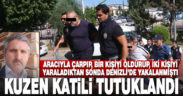 Kuzenini araçla çarparak öldüren ve 2 kişiyi yaralayan şüpheli tutuklandı