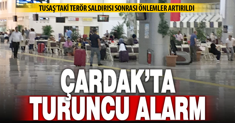 Terör saldırısı sonrası Çardak Havaalanında turuncu alarm